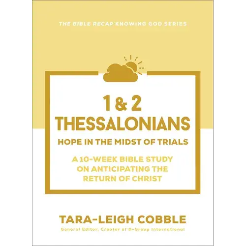 1 & 2 Thessalonians: Hope In The Midst Of Trials--A 10-Week Bible Study On Anticipating The Return Of Christ - Paperback 1
