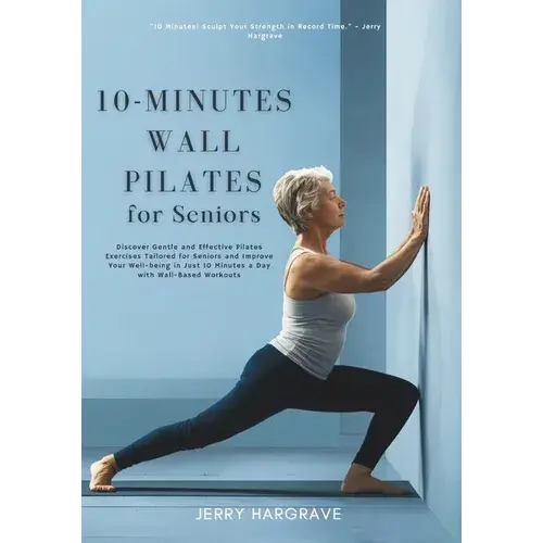 10-Minutes Wall Pilates For Seniors: Improve Your Well-Being In Just 10 Minutes A Day With Wall-Based Workouts - Paperback 1