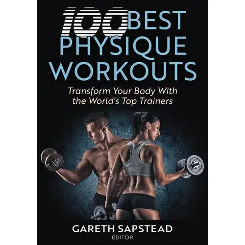 100 Best Physique Workouts: Transform Your Body With The World's Top Trainers - Paperback 1