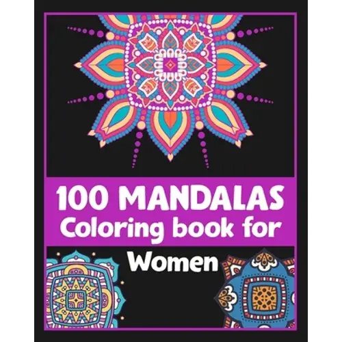 100 Mandalas Coloring Book For Women: Inspirational Coloring Book/100 Pages/8/10, Soft Cover, Matte Finish/For Relaxation - Paperback 1