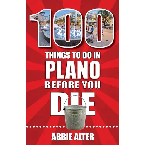 100 Things To Do In Plano, Texas, Before You Die - Paperback 1