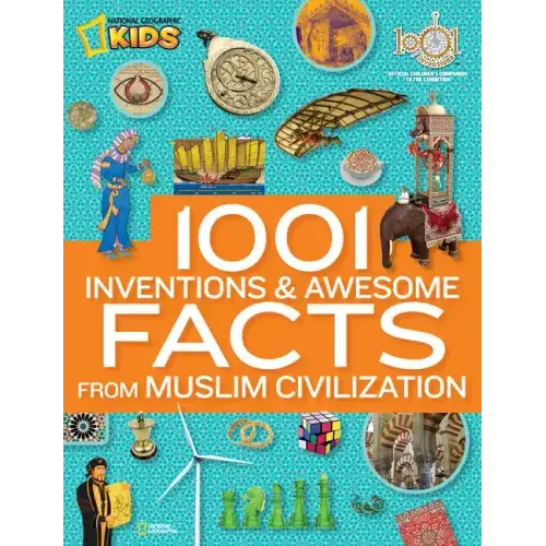 1001 Inventions And Awesome Facts From Muslim Civilization: Official Children's Companion To The 1001 Inventions Exhibition - Hardcover 1
