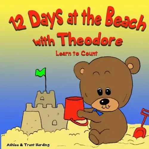 12 Beach Days With Theodore Counting Book: Preschool/Children Bear Counting Books For Toddlers And Kindergarten Kids - Paperback 1
