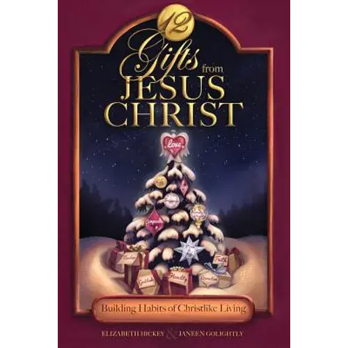 12 Gifts From Jesus Christ: Building Habits Of Christlike Living - Paperback 1