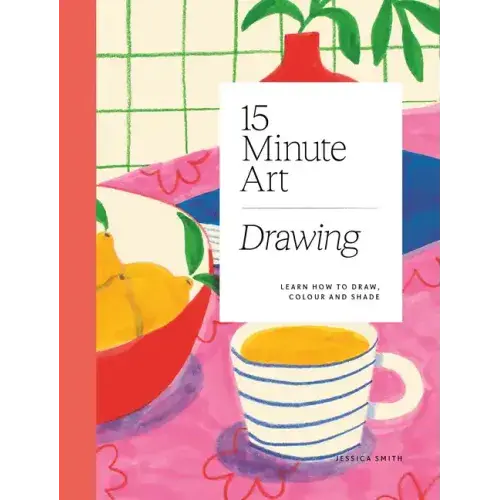 15-Minute Art Drawing: Learn How To Draw, Colour And Shade - Paperback 1