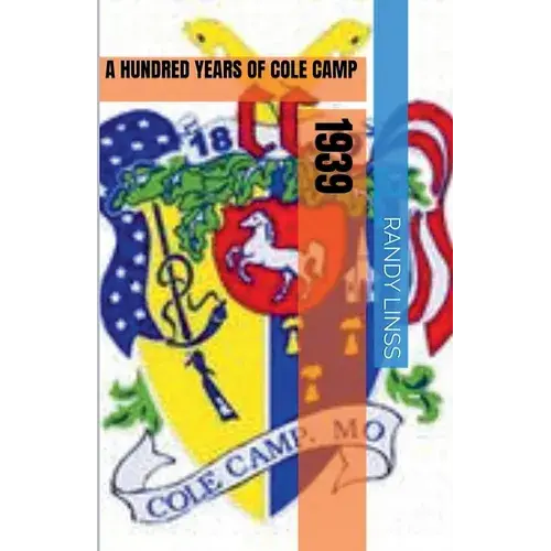 1939: A Hundred Years Of Cole Camp - Paperback 1