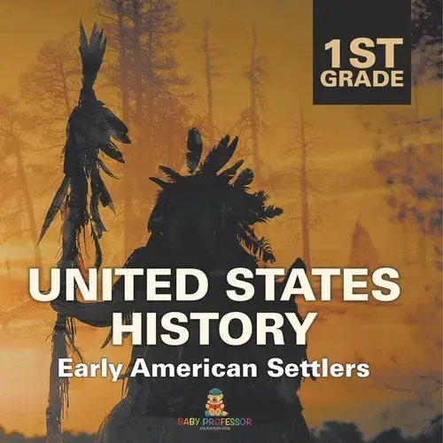 1St Grade United States History: Early American Settlers - Paperback 1