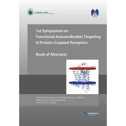 1St Symposium On Functional Autoantibodies Targeting G-Protein-Coupled Receptors - Paperback 1