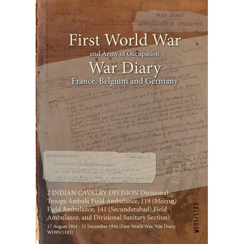 2 Indian Cavalry Division Divisional Troops Ambala Field Ambulance, 119 (Meerut) Field Ambulance, 141 (Secunderabad) Field Ambulance, And Divisional S - Paperback 1