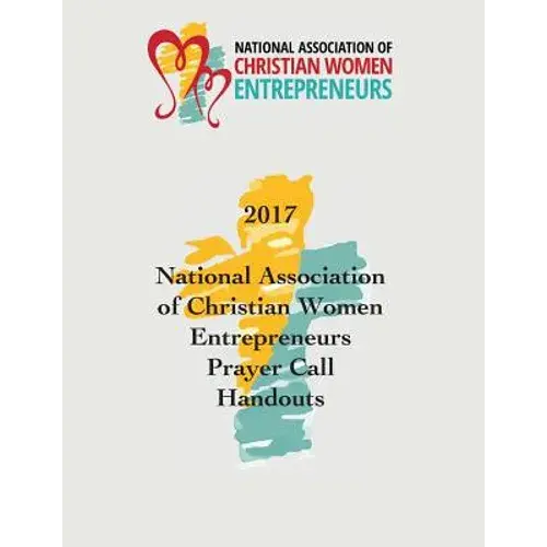 2017 National Association Of Christian Women Entrepreneurs Prayer Call Handouts - Paperback 1