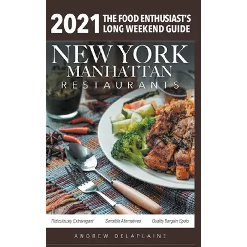 2021 New York / Manhattan Restaurants - The Food Enthusiast's Long Weekend Guide - Paperback 1
