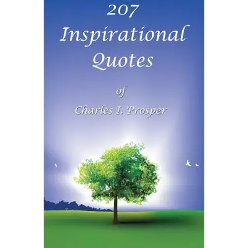 207 Inspirational Quotes Of Charles I. Prosper - Paperback 1