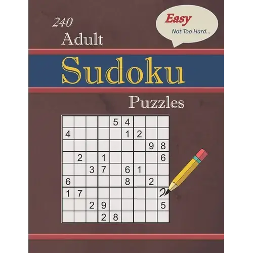 240 Easy - Not Too Hard Adult Sudoku Puzzles: Larger Print (Suitable For Seniors) Strategy Fun - Paperback 1