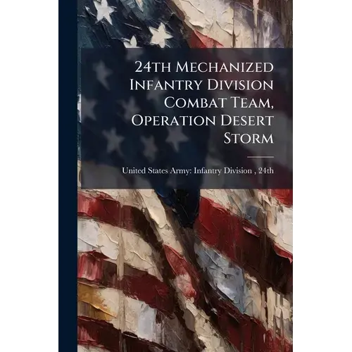 24Th Mechanized Infantry Division Combat Team, Operation Desert Storm - Paperback 1