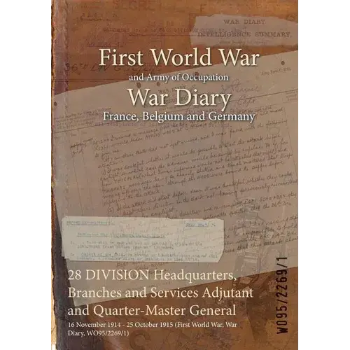 28 Division Headquarters, Branches And Services Adjutant And Quarter-Master General: 16 November 1914 - 25 October 1915 (First World War, War Diary, W - Paperback 1