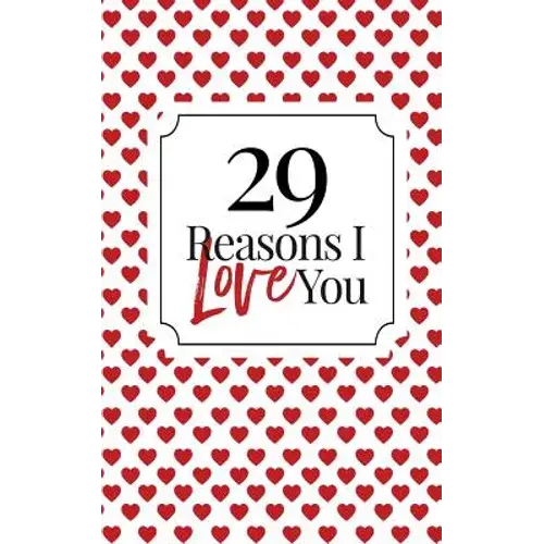 29 Reasons I Love You: Fill-In Memory Book: Homemade Couples Keepsake For Valentine's Day, Anniversaries & Birthdays - Paperback 1