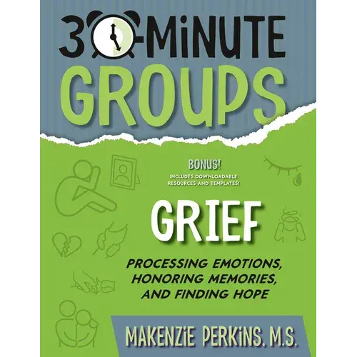 30-Minute Groups: Grief: Processing Emotions, Honoring Memories, And Finding Hope - Paperback 1