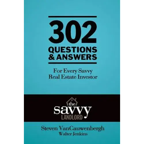 302 Questions & Answers For Every Savvy Real Estate Investor: The Savvy Landlord - Paperback 1