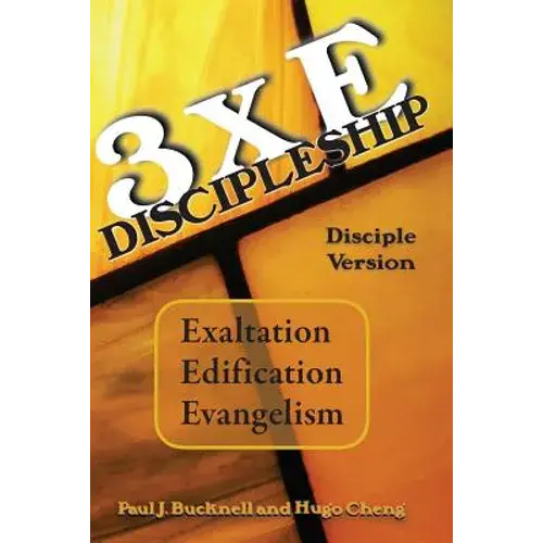 3Xe Discipleship-Disciple Version: Exaltation, Edification, Evangelism - Paperback 1