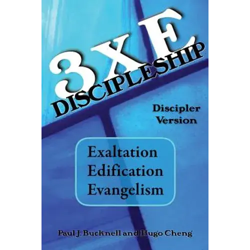 3Xe Discipleship-Discipler Version: Exaltation, Edification, Evangelism - Paperback 1