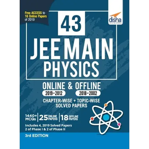 43 Jee Main Physics Online (2019-2012) & Offline (2018-2002) Chapter-Wise + Topic-Wise Solved Papers 3Rd Edition - Paperback 1