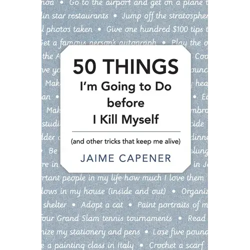 50 Things I'm Going To Do Before I Kill Myself: (And Other Tricks That Keep Me Alive) - Paperback 1