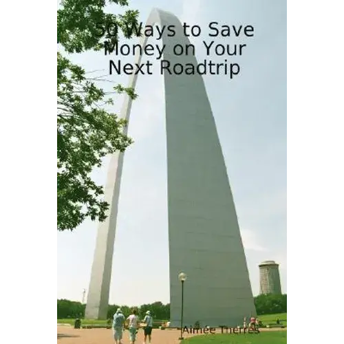 50 Ways To Save Money On Your Next Roadtrip - Paperback 1