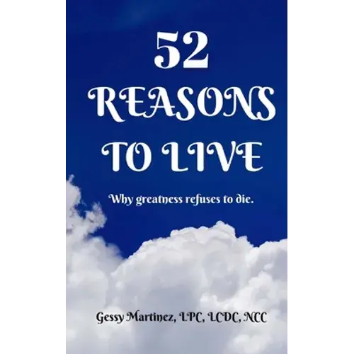 52 Reasons To Live: Why Greatness Refuses To Die - Paperback 1