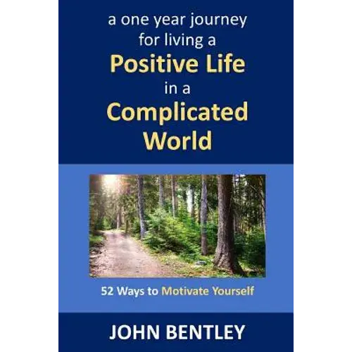 52 Ways To Motivate Yourself: A One Year Journey For Living A Positive Life In A Complicated World - Paperback 1