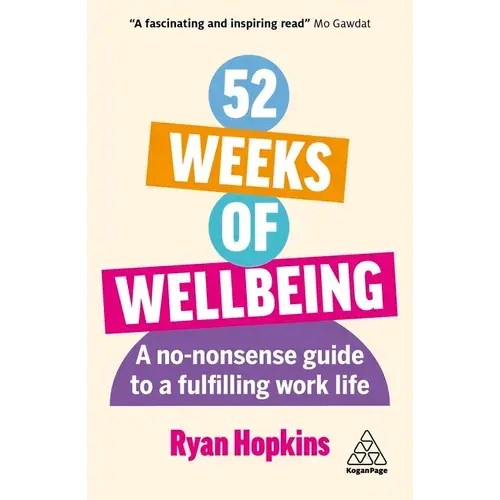 52 Weeks Of Wellbeing: A No-Nonsense Guide To A Fulfilling Work Life - Paperback 1
