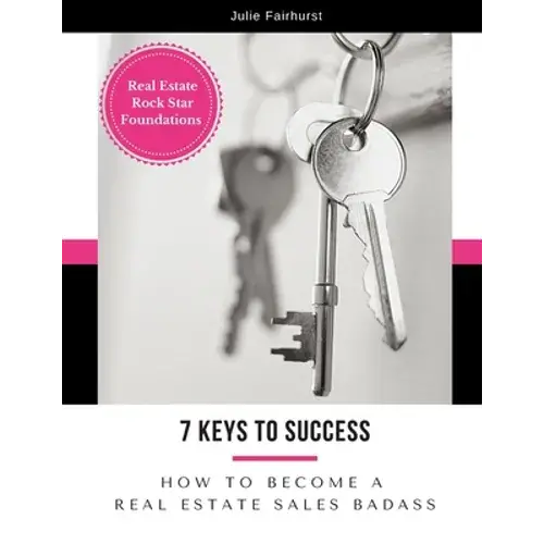 7 Keys To Success: How To Become A Real Estate Sales Badass - Paperback 1
