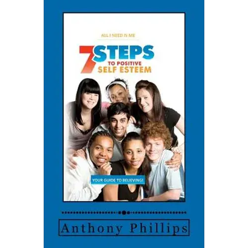 7 Steps To Positive Self Esteem: All I Need Is Me - Paperback 1