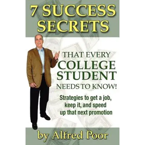 7 Success Secrets That Every College Student Needs To Know! - Paperback 1