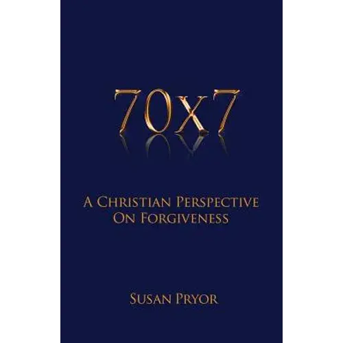 70 X 7 A Christian Perspective On Forgiveness - Paperback 1
