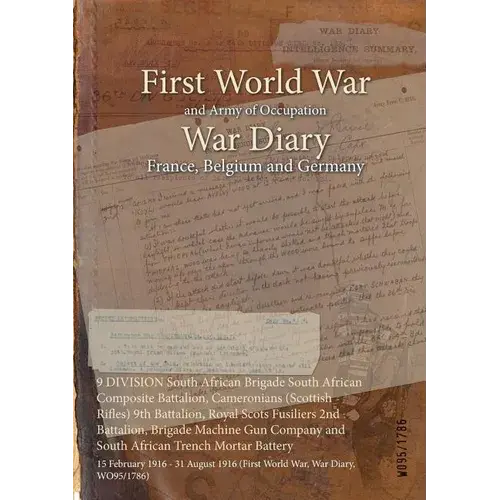 9 Division South African Brigade South African Composite Battalion, Cameronians (Scottish Rifles) 9Th Battalion, Royal Scots Fusiliers 2Nd Battalion, - Paperback 1