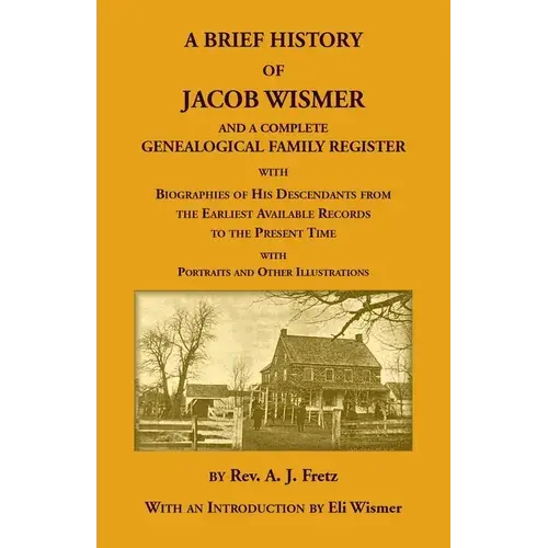 A Brief History Of Jacob Wismer And A Complete Genealogical Family Register - Paperback 1