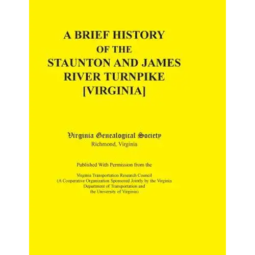 A Brief History Of The Staunton And James River Turnpike [Virginia] Published With Permission From The Virginia Transportation Research Council (A C - Paperback 1