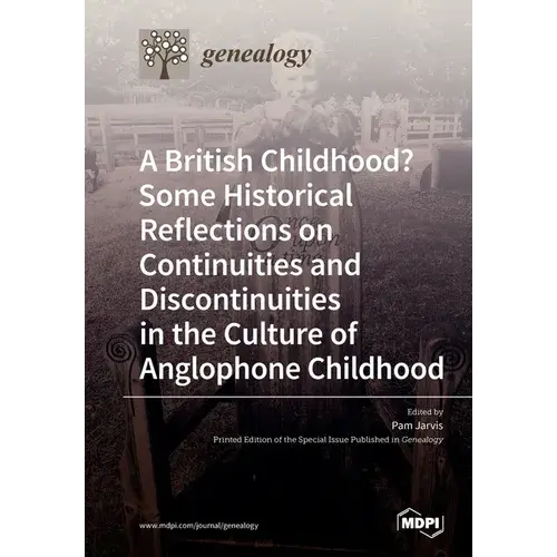 A British Childhood? Some Historical Reflections On Continuities And Discontinuities In The Culture Of Anglophone Childhood - Paperback 1