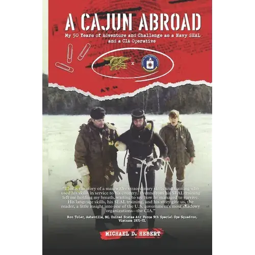 A Cajun Abroad: My 50 Years Of Adventure And Challenge As A Navy Seal And A Cia Operative - Paperback 1