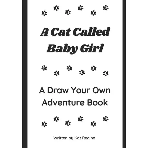 A Cat Called Baby Girl: A Draw Your Own Adventure Book - Paperback 1