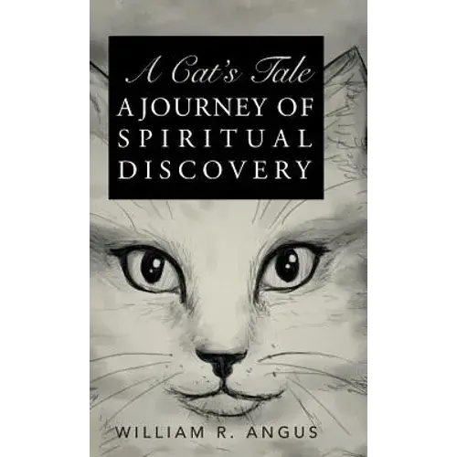 A Cat's Tale: A Journey Of Spiritual Discovery - Hardcover 1