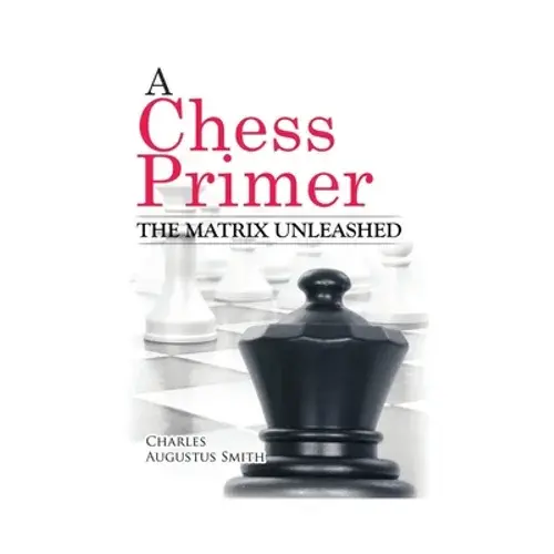 A Chess Primer The Matrix Unleashed - Paperback 1