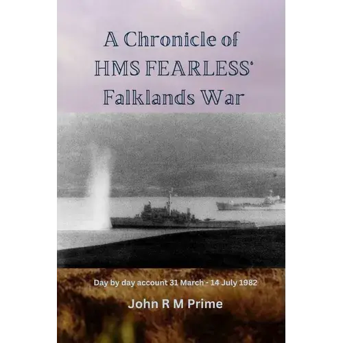 A Chronicle Of Hms Fearless' Falklands War: Day By Day Account 31St March - 14 July 1982 - Paperback 1