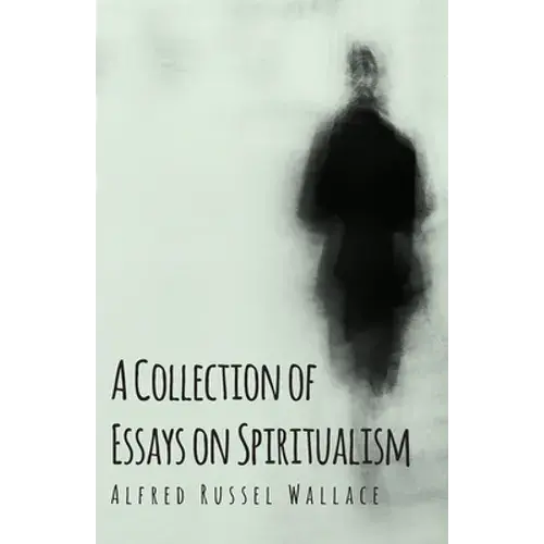 A Collection Of Essays On Spiritualism - Paperback 1