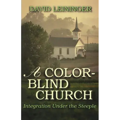 A Color-Blind Church: Integration Under The Steeple - Paperback 1