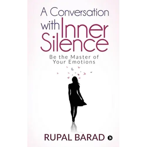 A Conversation With Inner Silence: Be The Master Of Your Emotions - Paperback 1