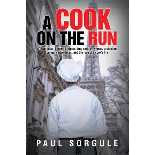 A Cook On The Run: A Novel About Kitchen Intrigue, Drug Cartels, Witness Protection, Culinary Adventures, And The Love Of A Cook's Life - Paperback 1