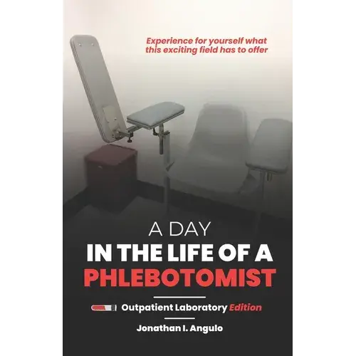 A Day In The Life Of A Phlebotomist: Outpatient Laboratory Edition - Paperback 1