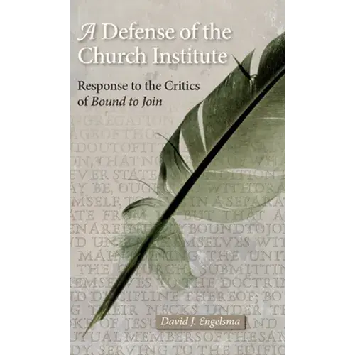 A Defense Of The Church Institute: Response To The Critics Of Bound To Join - Hardcover 1