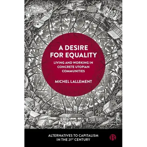 A Desire For Equality: Living And Working In Concrete Utopian Communities - Paperback 1